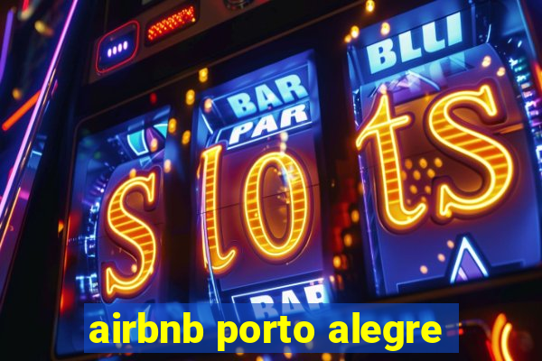 airbnb porto alegre